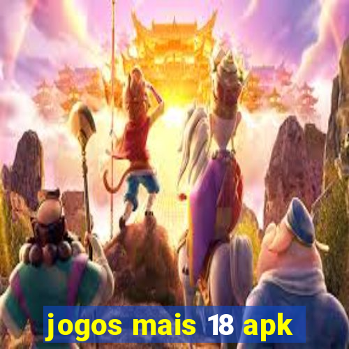 jogos mais 18 apk